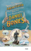 die wirklich wahren abenteuer (und außerordentlichen lehrjahre) des teufelskerls daniel bones