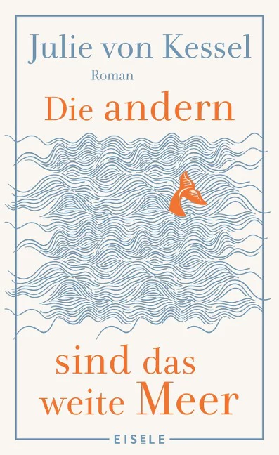 Buchcover Julie von Kessel, Die anderen sind das Meer